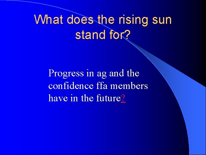 What does the rising sun stand for? Progress in ag and the confidence ffa