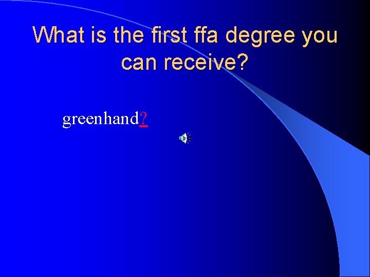 What is the first ffa degree you can receive? greenhand? 