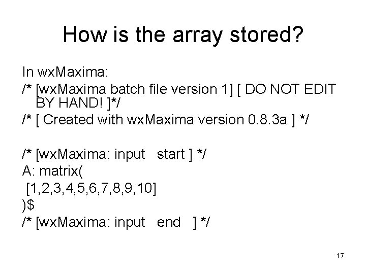 How is the array stored? In wx. Maxima: /* [wx. Maxima batch file version