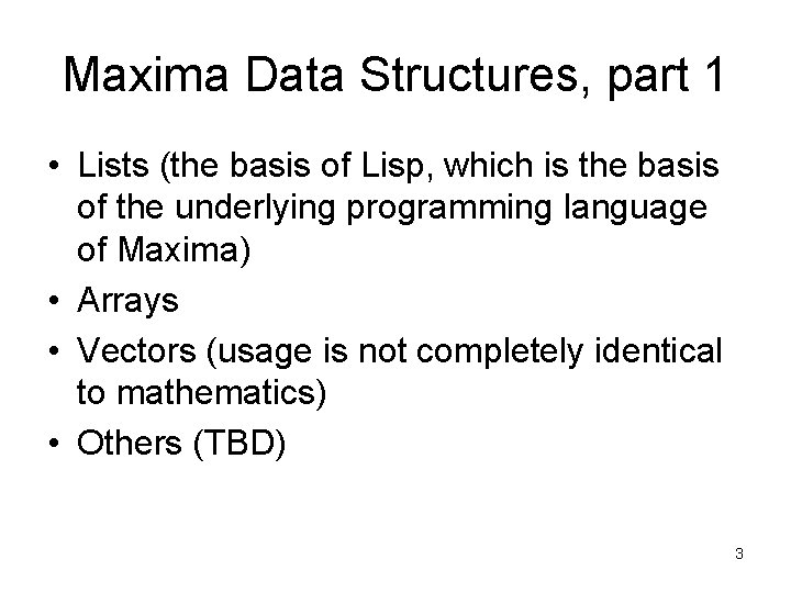 Maxima Data Structures, part 1 • Lists (the basis of Lisp, which is the