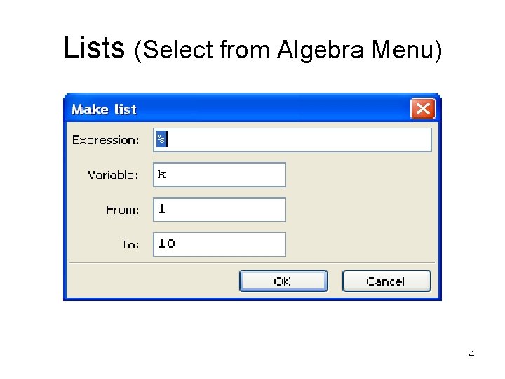 Lists (Select from Algebra Menu) 4 