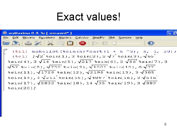 Exact values! 6 