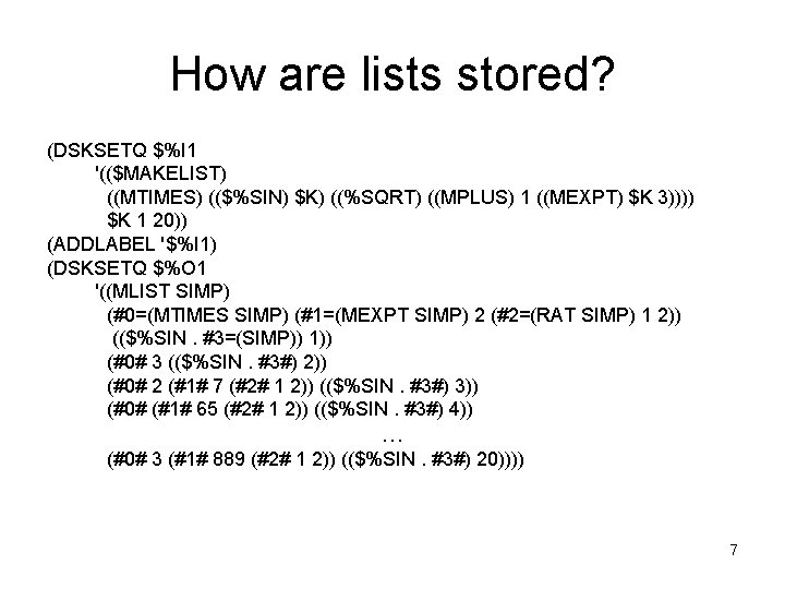How are lists stored? (DSKSETQ $%I 1 '(($MAKELIST) ((MTIMES) (($%SIN) $K) ((%SQRT) ((MPLUS) 1