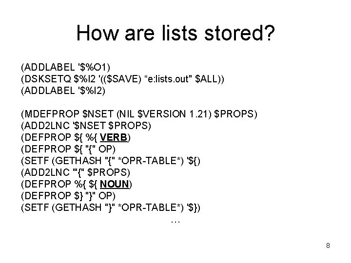 How are lists stored? (ADDLABEL '$%O 1) (DSKSETQ $%I 2 '(($SAVE) “e: lists. out"