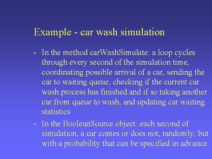 Example - car wash simulation • • In the method car. Wash. Simulate: a