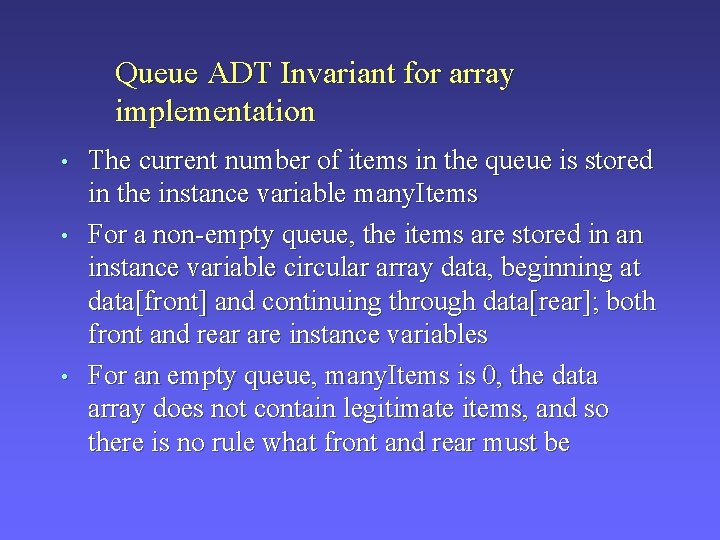 Queue ADT Invariant for array implementation • • • The current number of items