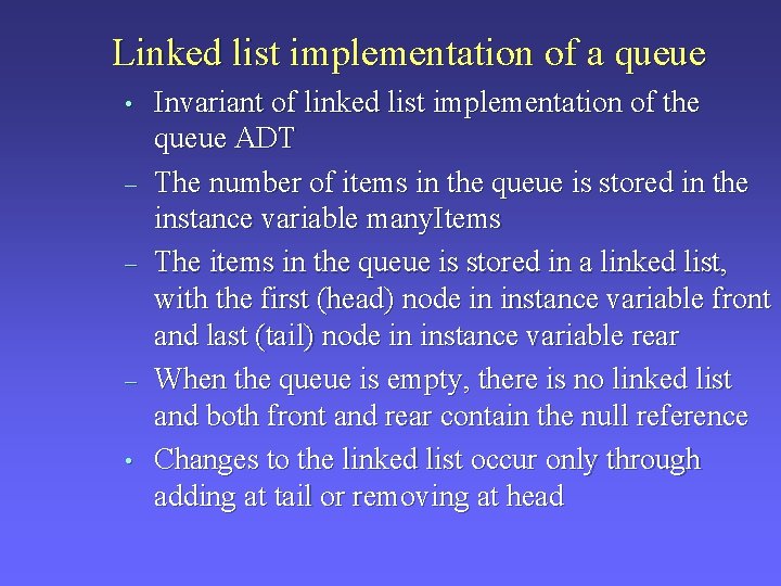 Linked list implementation of a queue • – – – • Invariant of linked