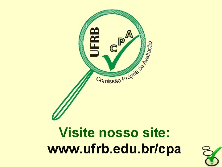 Visite nosso site: www. ufrb. edu. br/cpa 