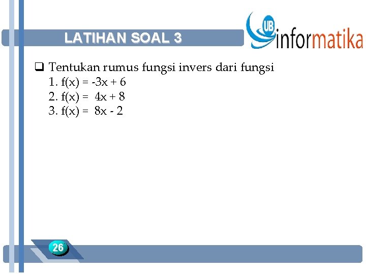 LATIHAN SOAL 3 q Tentukan rumus fungsi invers dari fungsi 1. f(x) = -3