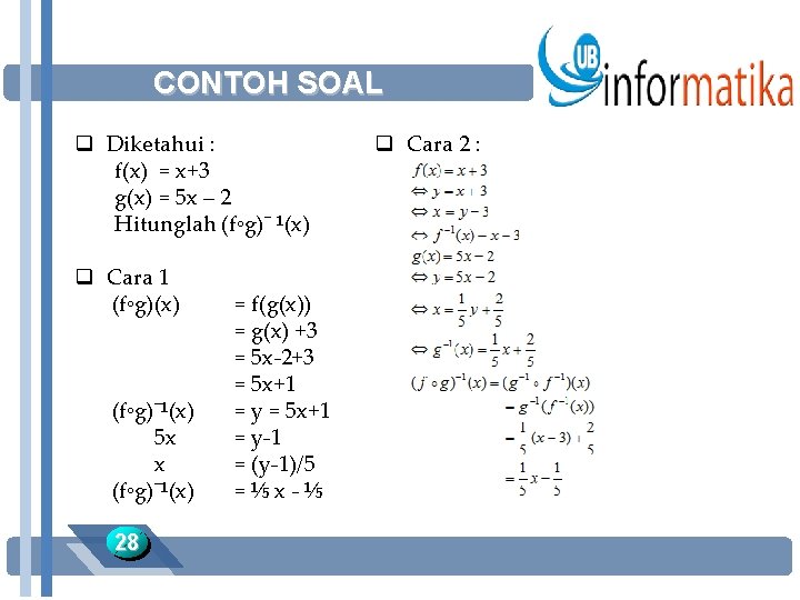 CONTOH SOAL q Diketahui : f(x) = x+3 g(x) = 5 x – 2