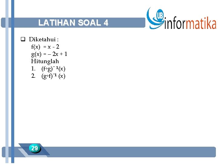 LATIHAN SOAL 4 q Diketahui : f(x) = x - 2 g(x) = –