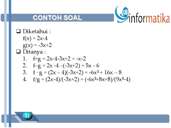 CONTOH SOAL q Diketahui : f(x) = 2 x-4 g(x) = -3 x+2 q