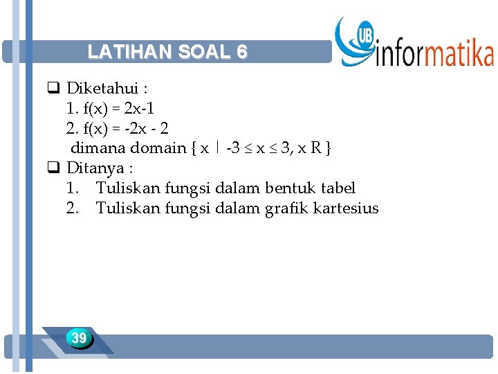 LATIHAN SOAL 6 q Diketahui : 1. f(x) = 2 x-1 2. f(x) =