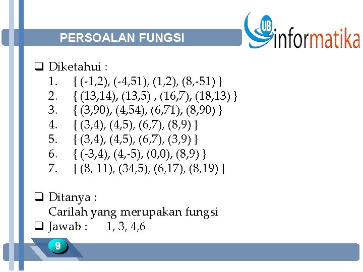 PERSOALAN FUNGSI q Diketahui : 1. { (-1, 2), (-4, 51), (1, 2), (8,