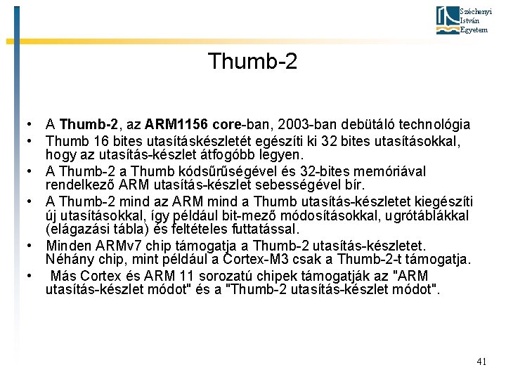 Széchenyi István Egyetem Thumb-2 • A Thumb-2, az ARM 1156 core-ban, 2003 -ban debütáló