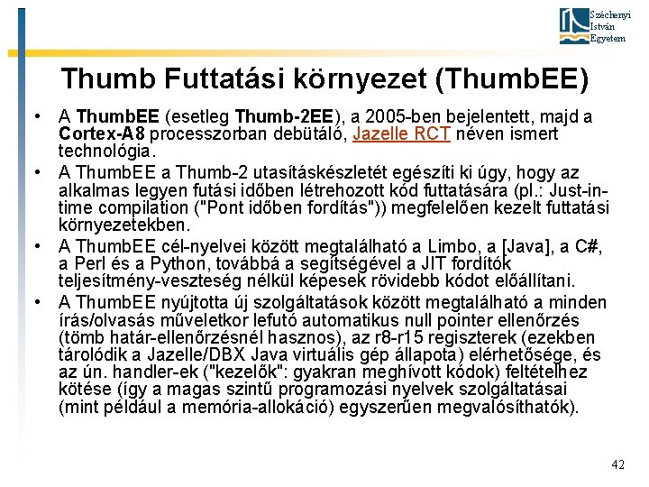 Széchenyi István Egyetem Thumb Futtatási környezet (Thumb. EE) • A Thumb. EE (esetleg Thumb-2