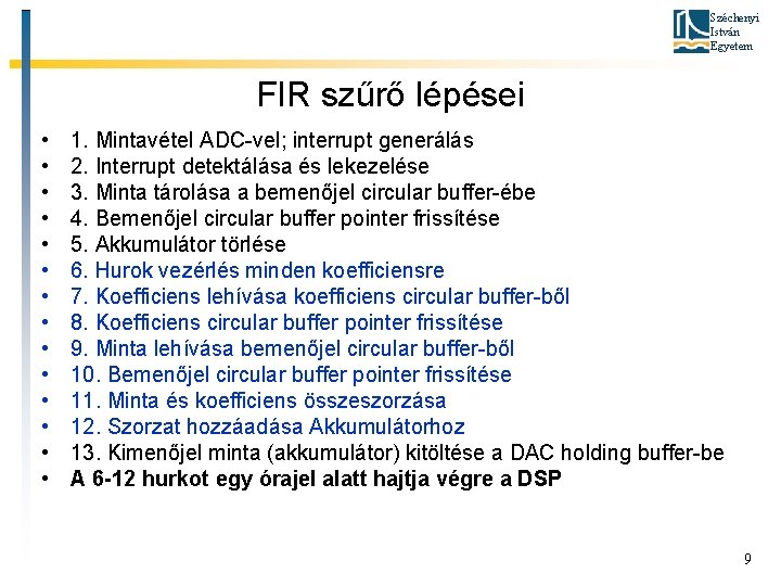 Széchenyi István Egyetem FIR szűrő lépései • • • • 1. Mintavétel ADC-vel; interrupt