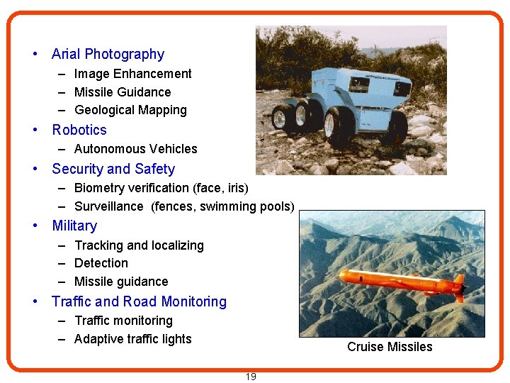  • Arial Photography – Image Enhancement – Missile Guidance – Geological Mapping •