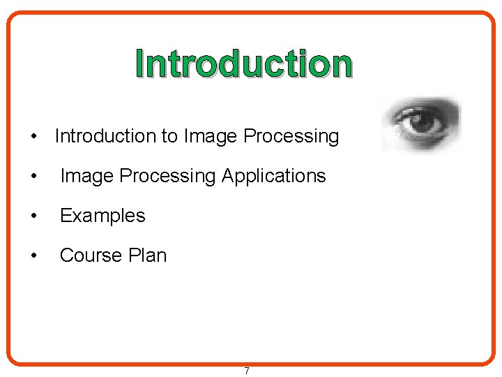 Introduction • Introduction to Image Processing • Image Processing Applications • Examples • Course