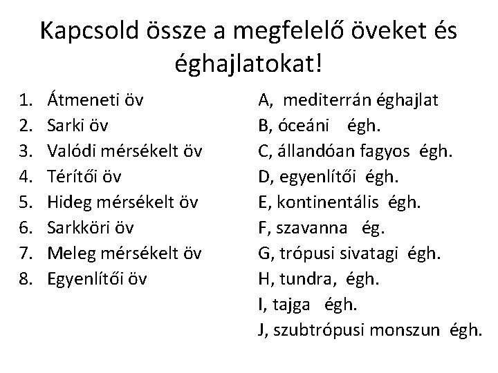 Kapcsold össze a megfelelő öveket és éghajlatokat! 1. 2. 3. 4. 5. 6. 7.