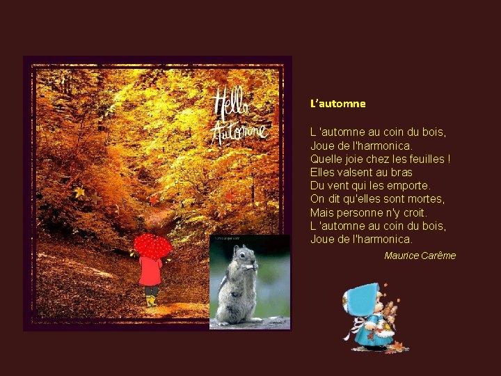 L’automne L 'automne au coin du bois, Joue de l'harmonica. Quelle joie chez les