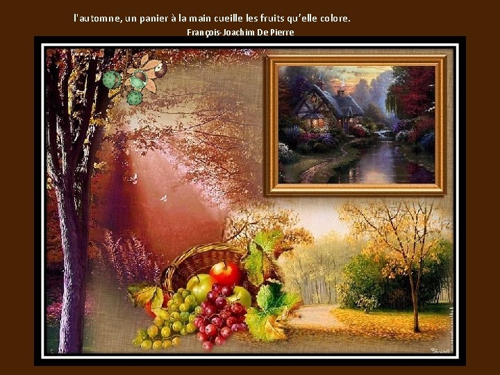 l'automne, un panier à la main cueille les fruits qu’elle colore. François-Joachim De Pierre