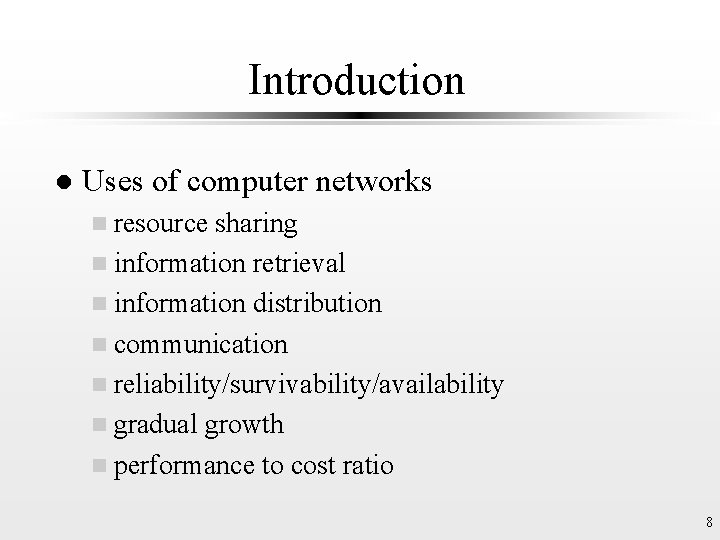 Introduction l Uses of computer networks n resource sharing n information retrieval n information