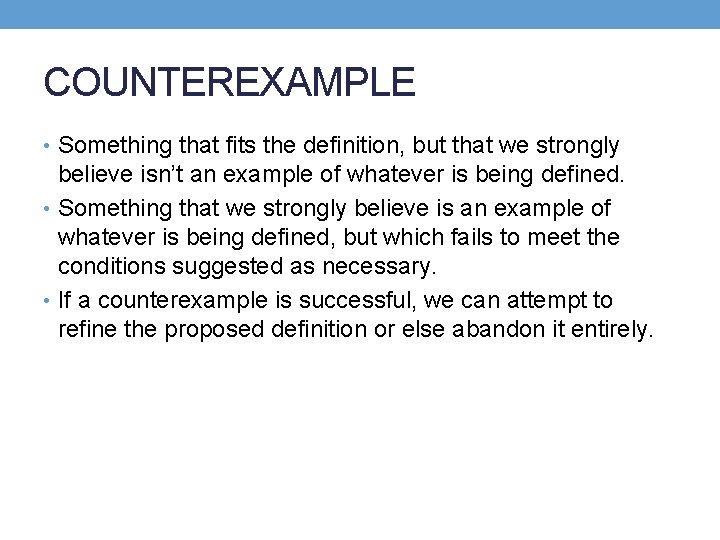 COUNTEREXAMPLE • Something that fits the definition, but that we strongly believe isn’t an