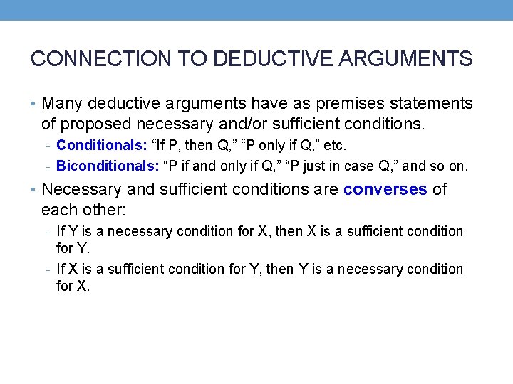 CONNECTION TO DEDUCTIVE ARGUMENTS • Many deductive arguments have as premises statements of proposed