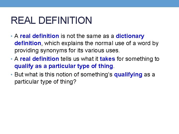 REAL DEFINITION • A real definition is not the same as a dictionary definition,