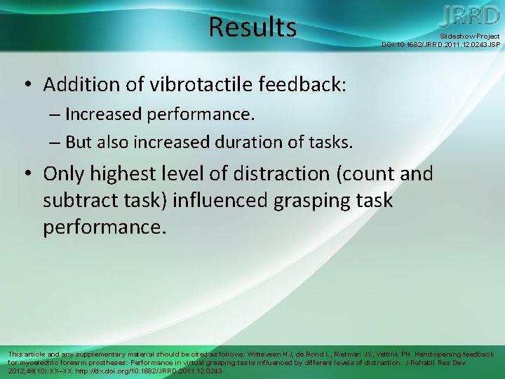 Results Slideshow Project DOI: 10. 1682/JRRD. 2011. 12. 0243 JSP • Addition of vibrotactile