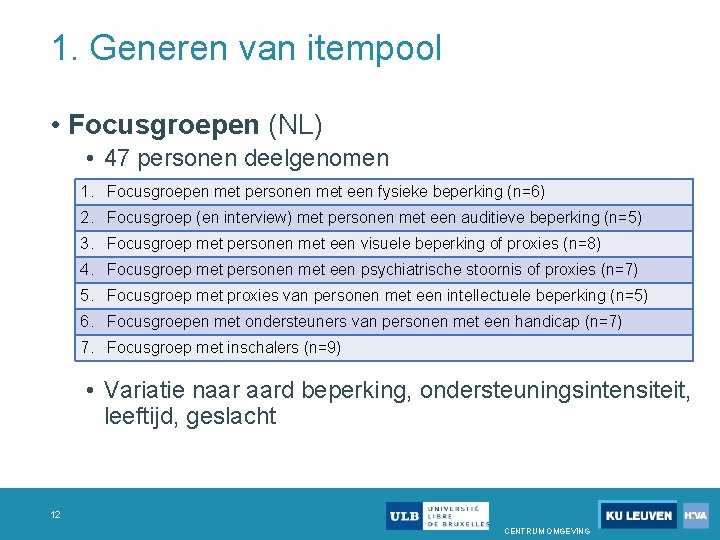 1. Generen van itempool • Focusgroepen (NL) • 47 personen deelgenomen 1. Focusgroepen met