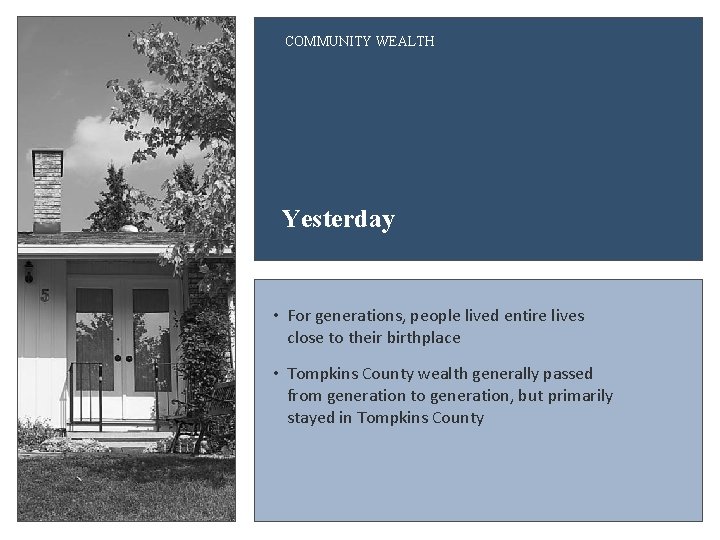 COMMUNITY WEALTH Yesterday • For generations, people lived entire lives close to their birthplace