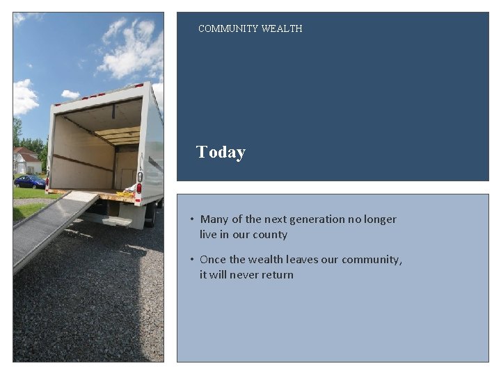 COMMUNITY WEALTH Today • Many of the next generation no longer live in our