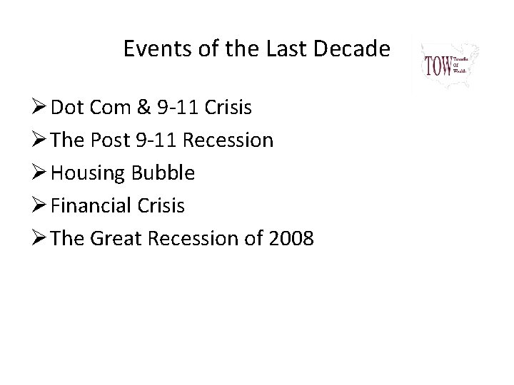 Events of the Last Decade Ø Dot Com & 9 -11 Crisis Ø The