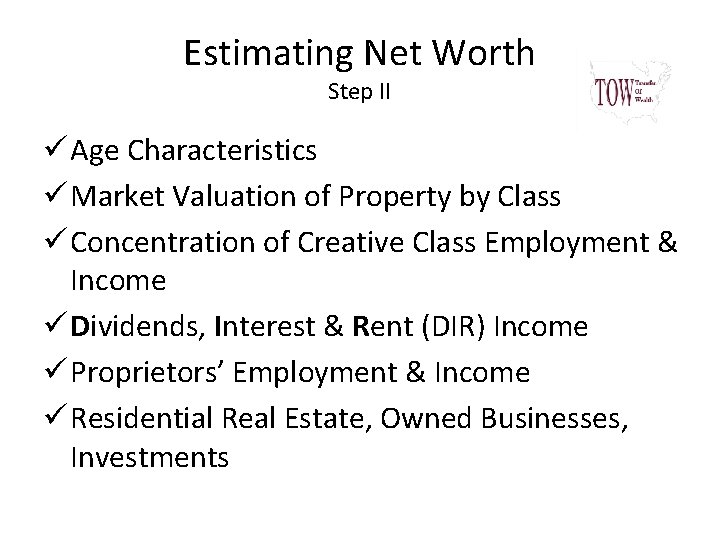 Estimating Net Worth Step II ü Age Characteristics ü Market Valuation of Property by