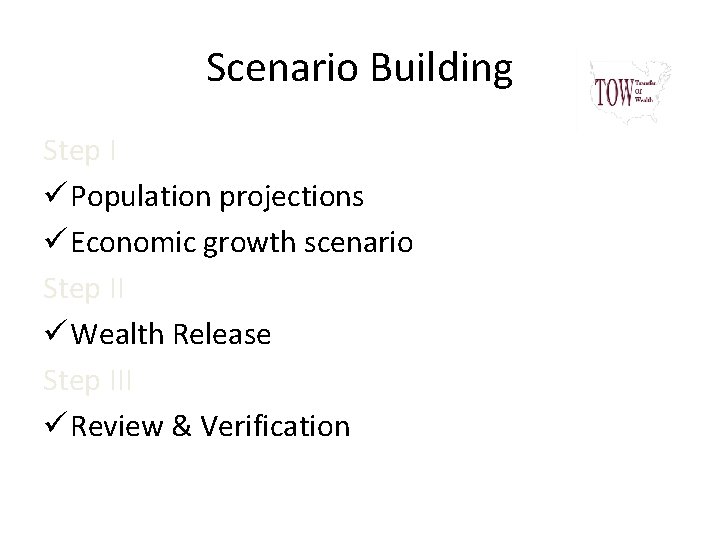 Scenario Building Step I ü Population projections ü Economic growth scenario Step II ü