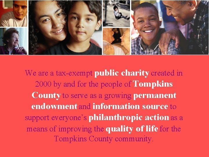 We are a tax-exempt public charity created in 2000 by and for the people