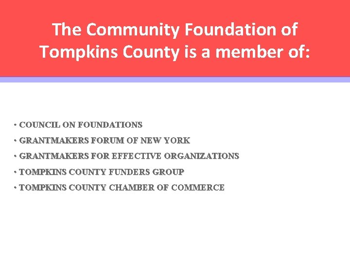 The Community Foundation of Tompkins County is a member of: • COUNCIL ON FOUNDATIONS