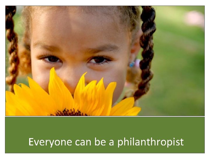 Everyone can be a philanthropist 