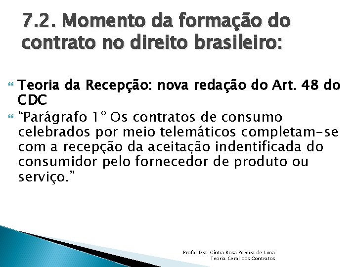 7. 2. Momento da formação do contrato no direito brasileiro: Teoria da Recepção: nova
