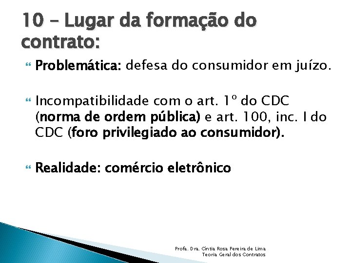 10 – Lugar da formação do contrato: Problemática: defesa do consumidor em juízo. Incompatibilidade