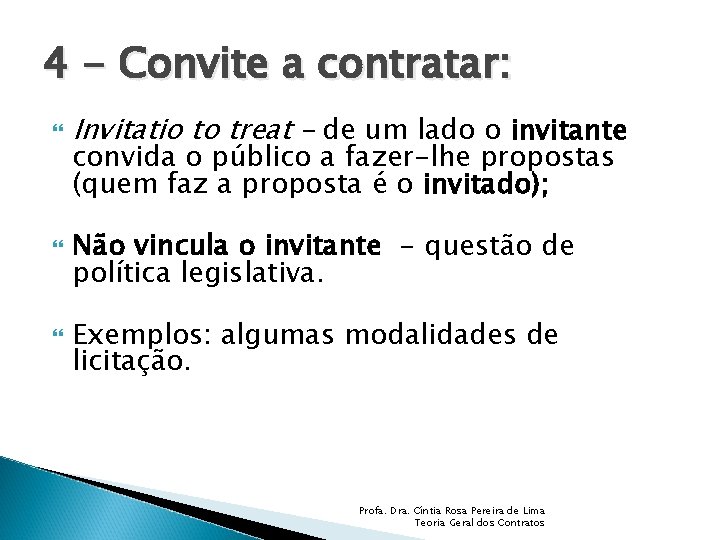 4 - Convite a contratar: Invitatio to treat – de um lado o invitante