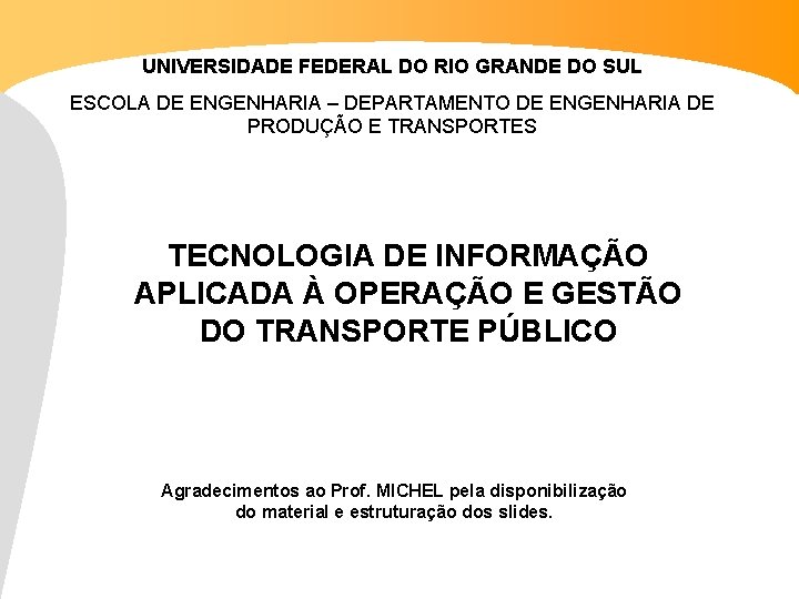 UNIVERSIDADE FEDERAL DO RIO GRANDE DO SUL ESCOLA DE ENGENHARIA – DEPARTAMENTO DE ENGENHARIA