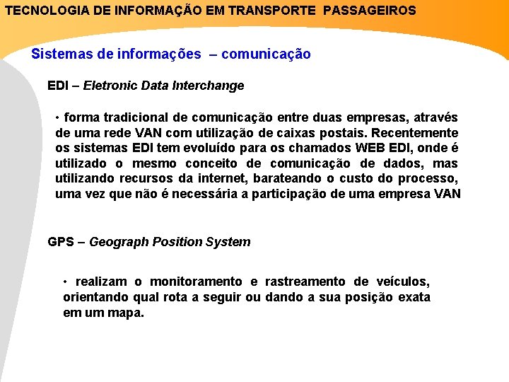 TECNOLOGIA DE INFORMAÇÃO EM TRANSPORTE PASSAGEIROS Sistemas de informações – comunicação EDI – Eletronic