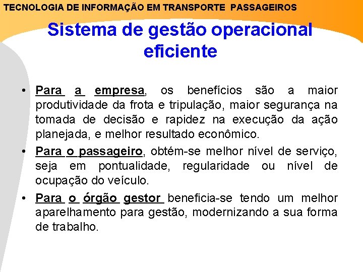 TECNOLOGIA DE INFORMAÇÃO EM TRANSPORTE PASSAGEIROS Sistema de gestão operacional eficiente • Para a