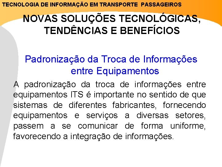 TECNOLOGIA DE INFORMAÇÃO EM TRANSPORTE PASSAGEIROS NOVAS SOLUÇÕES TECNOLÓGICAS, TENDÊNCIAS E BENEFÍCIOS Padronização da