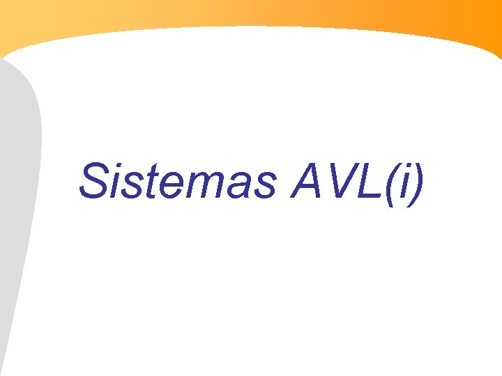 Sistemas AVL(i) 