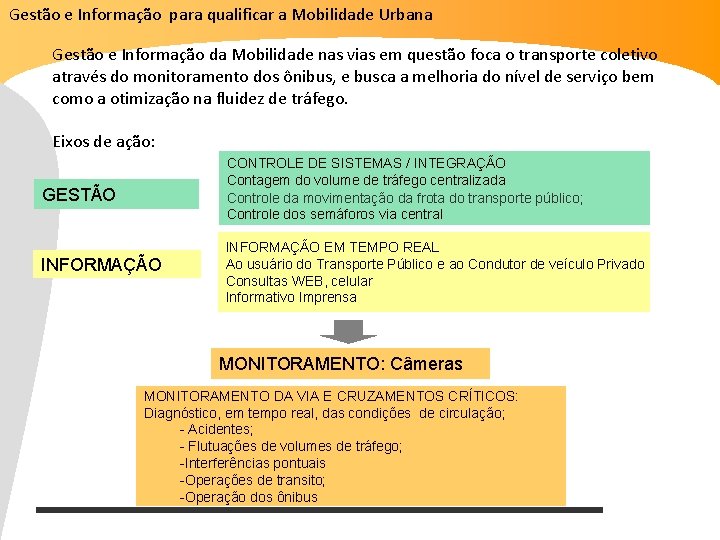 Gestão e Informação para qualificar a Mobilidade Urbana Gestão e Informação da Mobilidade nas