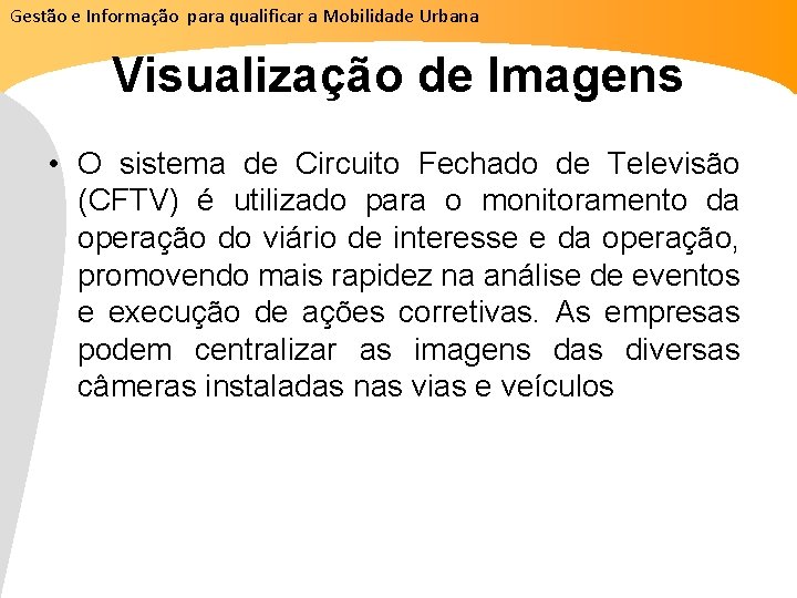 Gestão e Informação para qualificar a Mobilidade Urbana Visualização de Imagens • O sistema